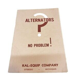 Vintage Alternators No Problem! Kal-Equip Company Otsego, Michigan Guide Manual